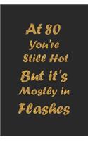 At 80 You're Still Hot But it's Mostly in Flashes