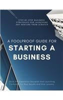 Foolproof Guide for Starting a Business