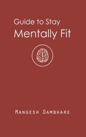 Guide to Stay Mentally Fit