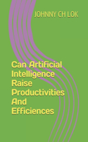 Can Artificial Intelligence Raise Productivities And Efficiences