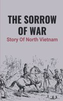 The Sorrow Of War: Story Of North Vietnam