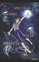 Spectacle Bizarre de la Fille Méduse