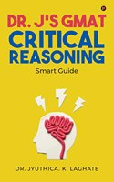 Dr. J's GMAT Critical Reasoning: Smart Guide