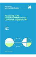 Proceedings of the International Mathematical Conference, Singapore 1981