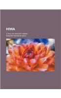 Hiwa; A Tale of Ancient Hawaii