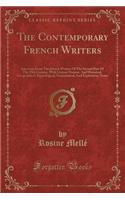 The Contemporary French Writers: Selections from the French Writers of the Second Part of the 19th Century, with Literary Notices, and Historical, Geographical, Etymological, Grammatical, and Explanatory Notes (Classic Reprint)