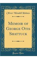 Memoir of George Otis Shattuck (Classic Reprint)