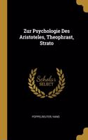 Zur Psychologie Des Aristoteles, Theophrast, Strato