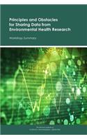 Principles and Obstacles for Sharing Data from Environmental Health Research: Workshop Summary