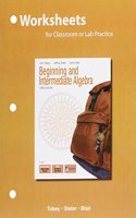 Worksheets for Classroom or Lab Practice for Beginning & Intermediate Algebra
