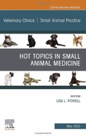 Hot Topics in Small Animal Medicine, An Issue of Veterinary Clinics of North America: Small Animal Practice