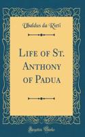 Life of St. Anthony of Padua (Classic Reprint)