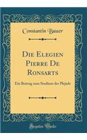 Die Elegien Pierre de Ronsarts: Ein Beitrag Zum Studium Der Plejade (Classic Reprint)