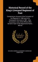 Historical Record of the King's Liverpool Regiment of Foot