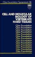 Cell And Molecular Biology Of Vertebrate Hard Tissue - Symposium No. 136