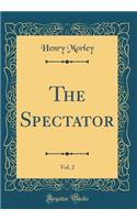 The Spectator, Vol. 2 (Classic Reprint)