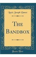 The Bandbox (Classic Reprint)