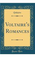 Voltaire's Romances (Classic Reprint)