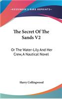 The Secret Of The Sands V2: Or The Water-Lily And Her Crew, A Nautical Novel