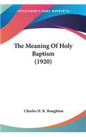 Meaning Of Holy Baptism (1920)