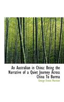 An Australian in China: Being the Narrative of a Quiet Journey Across China to Burma (Large Print Edition)