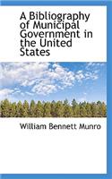 A Bibliography of Municipal Government in the United States