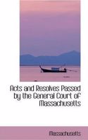 Acts and Resolves Passed by the General Court of Massachusetts