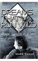 Dreams That Run Wild: Mark Wells Poetry(English)