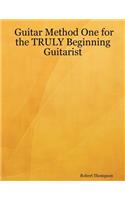 Guitar Method One for the Truly Beginning Guitarist