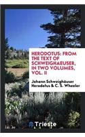 Herodotus: From the Text of Schweighaeuser, in Two Volumes, Vol. II