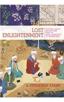 Lost Enlightenment: Central Asia's Golden Age from the Arab Conquest to Tamerlane