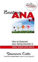 Beating Ana: How to Outsmart Your Eating Disorder and Take Your Life Back
