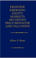 Frontier Emerging Equity Markets Securities Price Behavior and Valuation