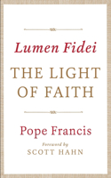 Lumen Fidei: The Light of Faith: The Light of Faith