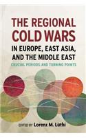 Regional Cold Wars in Europe, East Asia, and the Middle East