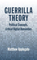 Guerrilla Theory: Political Concepts, Critical Digital Humanities