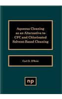 Aqueous Cleaning as an Alternative to Cfc and Chlorinated Solvent-Based Cleaning