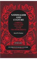 Nationalism and Culture: Gabriele d'Annunzio and Italy After the Risorgimento