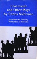 Crossroads and Other Plays by Carlos Solorzano