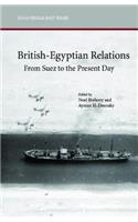 British-Egyptian Relations from Suez to the Present Day