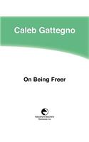 On Being Freer