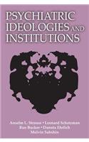 Psychiatric Ideologies and Institutions