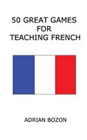 50 Great Games for Teaching French