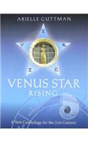 Venus Star Rising: A New Cosmology for The Twenty-First Century