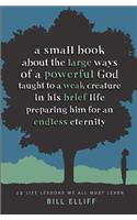 Small Book about the Large Ways of a Powerful God taught to a Weak Creature