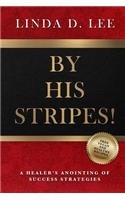 By His Stripes!