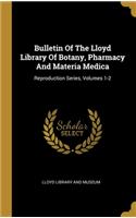 Bulletin Of The Lloyd Library Of Botany, Pharmacy And Materia Medica