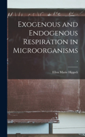 Exogenous and Endogenous Respiration in Microorganisms.