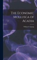 Economic Mollusca of Acadia [microform]