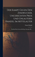 Kampf Gegen Den Zinswucher, Ungerechten Preis Und Unlautern Handel Im Mittelalter
